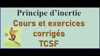 cours et exercice corrigé en détail de Principe dinertie TCSF [upl. by Oicaro]