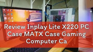 Review Inplay Lite X220 PC Case MATX Case Gaming Computer Case MATX Desktop Case Black [upl. by Jedediah]