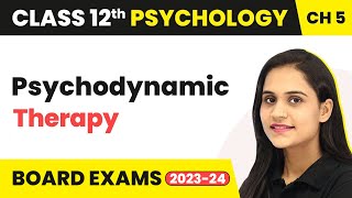 Psychodynamic Therapy  Therapeutic Approaches  Class 12 Psychology Chapter 5 [upl. by Daniella]