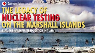 The Legacy and Effects of Nuclear Weapons Testing on the Marshall Islands [upl. by Ynaffad]