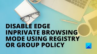 How to disable Edge InPrivate browsing mode in Windows 10 [upl. by Nalced]