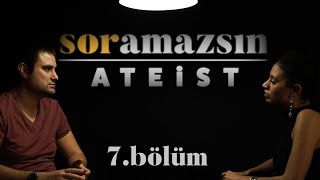 Soramazsın Ateist I 7 Bölüm [upl. by Eanad]