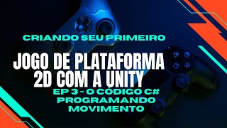 Como criar seu jogo de plataforma 2D na unity  EP3  Colisão física e movimento do personagem [upl. by Hsepid]