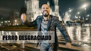 Los Inquietos del Norte  Perro Desgraciado Video Oficial [upl. by Elleynod]