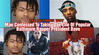 Man Confessed To Taking The Life Of Popular Baltimore Rapper President Davo [upl. by Kuhlman]