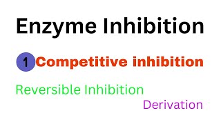 Enzyme InhibitionCompetitive InhibitionEnzyme KineticsDerivationEnzymologyBiochemistry [upl. by Affay]