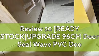 Review 🇸🇬 READY STOCKUPGRADE 96CM Door Seal Wave PVC Doorstopper Soundproof Strip Dust Blocker [upl. by Comstock]