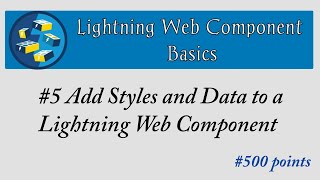 5 Add Styles amp Data to Lightning Web ComponentLightning Web Components BasicsSalesforceTrailhead [upl. by Ahseikan]