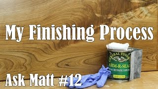 My Finishing Process for Woodworking Ask Matt 12 [upl. by Critchfield]