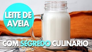 O SEGREDO DO LEITE DE AVEIA PERFEITO  LEITE SEM LACTOSE E VEGANO [upl. by Ibocaj]