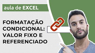 Formatação Condicional no Excel – VALOR REFERENCIADO ou FIXO de uma célula [upl. by Kreg]