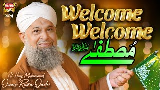 Owais Raza Qadri  Welcome Welcome Mustafa  New Rabi Ul Awal Naat 2024  Official Video Heera Gold [upl. by Teik747]