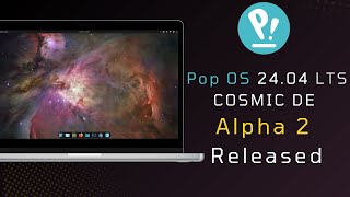 Pop OS 2404 COSMIC DE Alpha 2 Released [upl. by Adil]