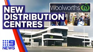 Woolworths builds two new distribution centres  Nine News Australia [upl. by Rehctaht]