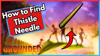 How to Find Thistle Needle in Grounded [upl. by Salmon]