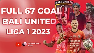 PALING PRODUKTIF DI LIGA  Full Highlight 67 Goal Bali United di Liga 1 20222023 [upl. by Etteval]