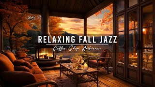 Jazz Relaxing Music  Cozy Fall Coffee Shop 🍂Smooth Jazz Instrumental Music with Crackling Fireplace [upl. by Alhan]