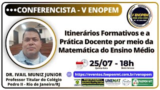 CONFERÊNCIA 4 – Itinerários Formativos e a Prática Docente por meio da Matemática do Ensino Médio [upl. by Alpert197]