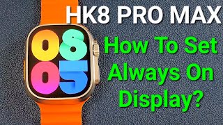 How to Set Always On Display AOD for HK8 Pro Max Smartwatch [upl. by Gildea]