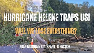 Hurricane Helene Traps us at Roan Mountain State Park Tennessee [upl. by Anair]