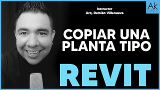 Copiar una planta tipo Curso de Revit Arkitectonik Akcursos Instructor Damián Villanueva [upl. by Lindbom]