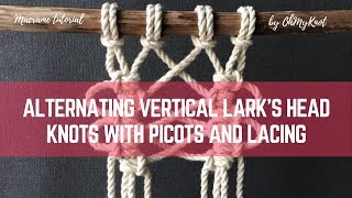 Macrame tutorial Alternating Vertical Larks Head Knots with Picots and Lacing [upl. by Chien]