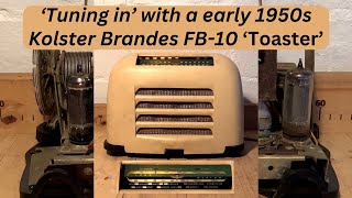 ‘Tuning in’ with a 1950 Kolster Brandes FB10 ‘Toaster’ valve radio [upl. by Pickett]