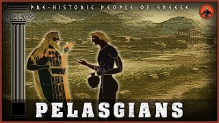 Who were the Pelasgians PreHistoric People of Greece [upl. by Nawk]