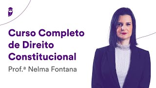 Curso Completo de Direito Constitucional  Prof Nelma Fontana [upl. by Arev481]