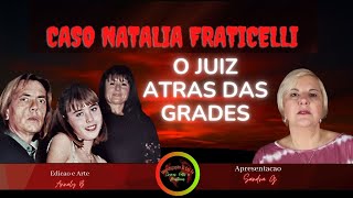 CASO NATALIA FRATICELLI O JUIZ ATRAS DAS GRADES [upl. by Assirral995]