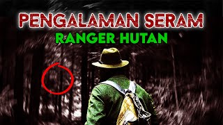 4 Kisah Ranger Hutan Yang Menyeramkan [upl. by Jolynn483]