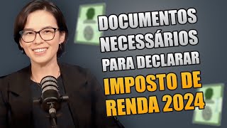 DOCUMENTOS NECESSÁRIOS PARA DECLARAR IMPOSTO DE RENDA 2024 [upl. by Leahcar]