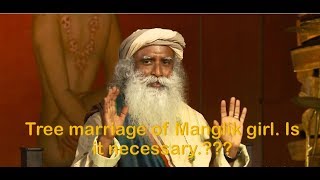 Tree Marriage of a Manglik Girl Sadhguru Speaks [upl. by Cirdes]