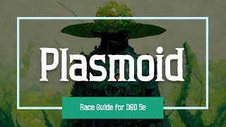 Plasmoid 5e  Ultimate Guide for Dungeons and Dragons [upl. by Rubetta]