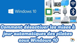 Comment et pourquoi désactiver les mises à jour automatiques des pilotes sous Windows 10 [upl. by Veronike948]