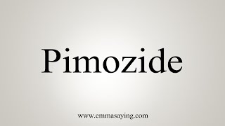 How To Say Pimozide [upl. by Oakman955]