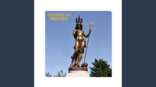 Venere di bronzo Special Version [upl. by Ema329]