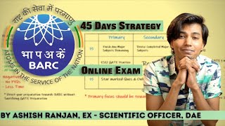 BARC Online Exam 45 Days Strategy  By Ashish Ranjan Selected in BARC IIT Bombay ISRO AIR4 [upl. by Elocel255]