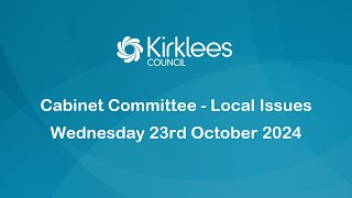 Kirklees Council Cabinet Committee  Local Issues  23rd October 2024 [upl. by Assenad]