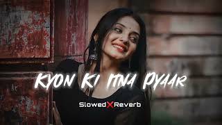 Kyon Ki Itna Pyaar Slowed amp Reverb Lo Fi Song slowreverb lofisong uditnarayan [upl. by Ayram485]