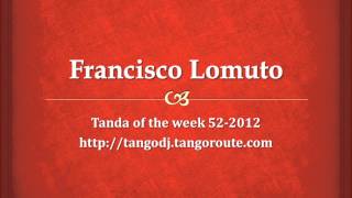 Tanda of the week 522012 Francisco Lomuto milonga [upl. by Lahcim987]