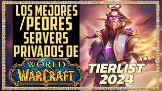 TIERLIST Los MejoresPeores Servers Privados de WOW 2024 [upl. by Stargell]