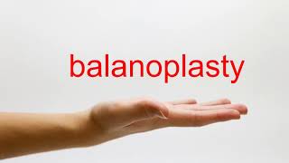 How to Pronounce balanoplasty  American English [upl. by Eelhsa179]