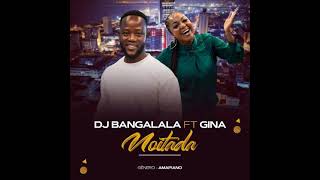 Dj Bangalala ft Gina  Noitada  amapiano 2021 [upl. by Sirkin65]