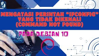 CARA MENGATASI PERINTAH IFCONFIG COMMAND NOT FOUND PADA DEBIAN 10 [upl. by Enwahs]