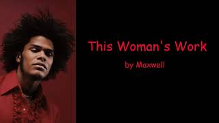 This Womans Work Uncut by Maxwell Lyrics [upl. by Vittorio514]