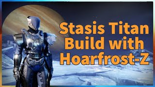 Stasis Titan Build with HoarfrostZ Exotic Chest Armor  Destiny 2 Lightfall [upl. by Elokin]