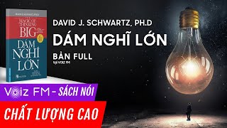 Sách nói Dám Nghĩ Lớn  David J Schwartz PhD  Voiz FM [upl. by Els7]