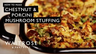 How To Make Chestnut amp Porcini Mushroom Stuffing  Waitrose [upl. by Obrien]