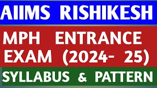 AIIMS RISHIKESH  MPH ENTRANCE EXAM 2024  25   PATTERN amp SYLLABUS [upl. by Mikael61]